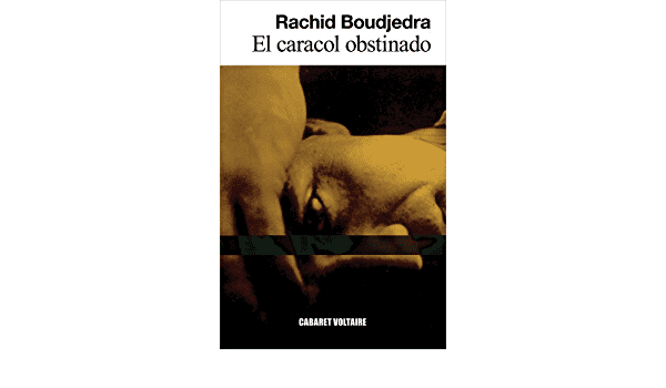 "El caracol obstinado", novela del escritor argelino Rachid Boudjedra