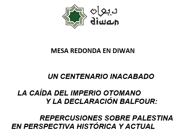 Mesa redonda en la Librería Diwan: "Un centenario inacabado. La caída del Imperio Otomono y la Declaración Balfour: repercusiones sobre Palestina en perspectiva histórica y actual"
