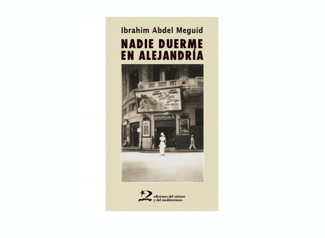 Reseña de la novela "Nadie duerme en Alejandría" del egipcio Ibrahim Abdel Meguid