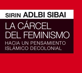 Varios actos de presentación de la obra «La cárcel del feminismo. Hacia un pensamiento islámico decolonial» de Sirin Adlbi Sibai