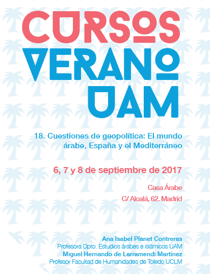 Cursos de verano UAM. Cuestiones de geopolítica: El mundo árabe, España y el Mediterráneo (6, 7 y 8 de septiembre)